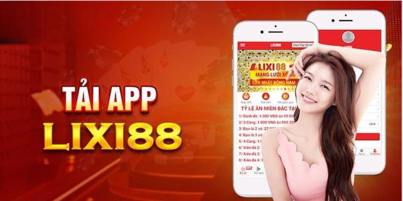  Chi tiết cách tải app LIXI88 nhanh chóng cho người chơi